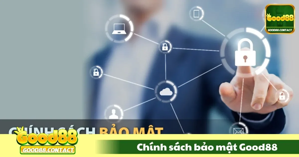 Chính Sách Bảo Mật Good88 - Cam kết bảo mật thông tin khách hàng của Good88